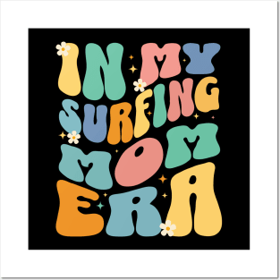 In My Surfing Mom Era - Surf Surfer Surfing, Water Sports Posters and Art